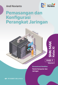 Image of PEMASANGAN DAN KONFIGURASI PERANGKAT JARINGAN KELAS XI FASE F VOLUME 2
