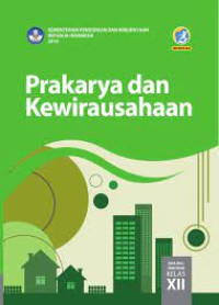 Image of PRAKARYA DAN KEWIRAUSAHAAN KELAS XII Edisi Revisi 2018